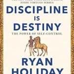 Discover the Transformative Insights in This Must-Read Review of ‘Discipline Is Destiny: The Power of Self-Control’ (The Stoic Virtues Series)