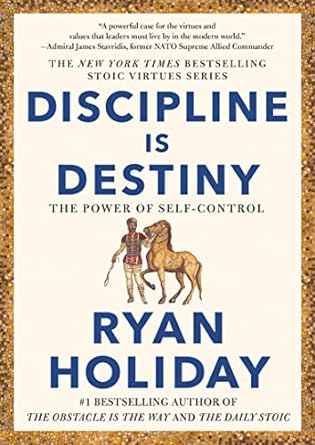 Discover the Transformative Insights in This Must-Read Review of ‘Discipline Is Destiny: The Power of Self-Control’ (The Stoic Virtues Series)