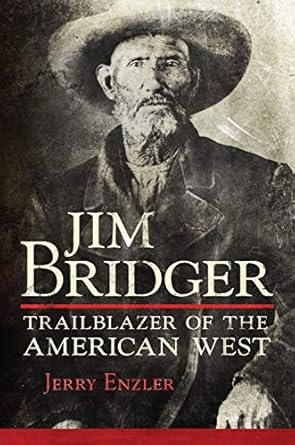 Discover the Untold Adventures in ‘Jim Bridger: Trailblazer of the American West’ – A Captivating Review of an American Legend