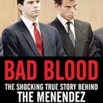 Uncover the Dark Secrets: A Must-Read Review of Bad Blood: The Shocking True Story Behind the Menendez Killings