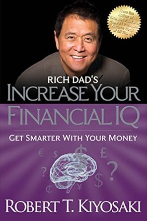 Unlock Your Wealth Potential: A Comprehensive Review of Rich Dad’s Increase Your Financial IQ: Get Smarter with Your Money