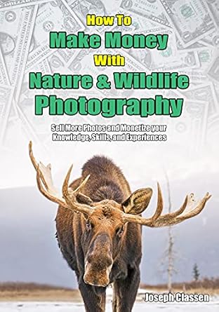 Unlock Your Photography Potential: A Comprehensive Review of ‘How to Make Money with Nature and Wildlife Photography: Sell More Photos and Monetize Your Knowledge, Skills, and Experiences’