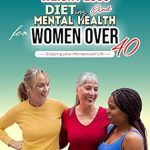 Transform Your Wellbeing: A Comprehensive Review of ‘Weight Loss, Dieting and Mental Health for Women over 40: Enjoying Your Menopausal Life’
