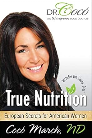 Unlock the Secrets to Vibrant Health: A Review of True Nutrition: European Secrets for American Women from Amazon