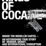 Uncover the Dark World of Drug Cartels: A Gripping Review of ‘Kings of Cocaine: Inside the Medellín Cartel – An Astonishing True Story of Murder, Money and International Corruption’ Uncover the Dark World of Drug Cartels: A Gripping Review of ‘Kings of Cocaine: Inside the Medellín Cartel – An Astonishing True Story of Murder, Money and International Corruption’