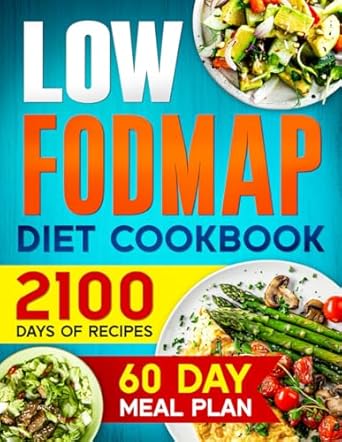Discover Relief with This Must-Have Guide: LOW-FODMAP Diet Cookbook: 2100 Days of Easy & Tasty Recipes for Digestive Disorder Relief and IBS Management | Includes a 60-Day Meal Plan for Optimal Well-being + 4 Bonuses