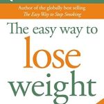 Transform Your Life: A Comprehensive Review of The Easy Way to Lose Weight (Allen Carr’s Easyway Book 7)