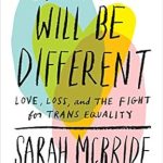 An Inspiring Journey of Resilience: A Review of Tomorrow Will Be Different: Love, Loss, and the Fight for Trans Equality