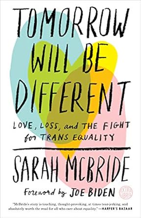An Inspiring Journey of Resilience: A Review of Tomorrow Will Be Different: Love, Loss, and the Fight for Trans Equality