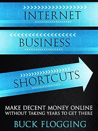 Unlock Your Online Earning Potential: A Comprehensive Review of ‘Internet Business Shortcuts: Make Decent Money Online without Taking Years to Get There’