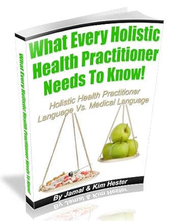 Unlocking the Secrets of Holistic Healing: A Must-Read Review of ‘What Every Holistic Health Practitioner Needs To Know!: Holistic Health Practitioner Language Vs. Medical Language’