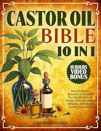 Unlock the Secrets to Natural Healing: A Comprehensive Review of the Castor Oil Bible: [10 In 1]: Nature’s Timeless Remedies to Revitalize Your Health Naturally. Soothe Aches, Strengthen Immunity, and Uncover Glowing Skin and Hair