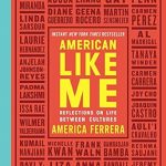 Discover the Beautiful Tapestry of Identity in ‘American Like Me: Reflections on Life Between Cultures’ – A Must-Read Review!