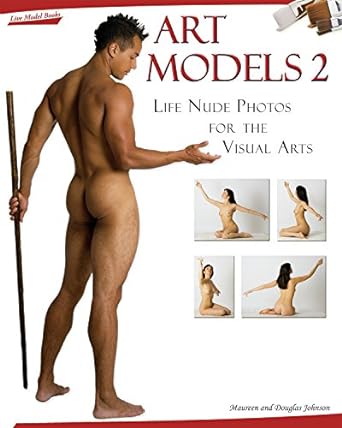 Discover the Beauty of Artistic Expression: A Comprehensive Review of Art Models 2: Life Nude Photos for the Visual Arts (Art Models Series)