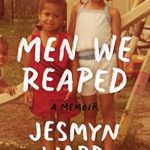 Heartfelt and Powerful: A Review of Men We Reaped: A Memoir