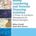 Essential Guide for Finance Professionals: A Review of ‘Money Laundering and Terrorist Financing Activities: A Primer on Avoidance Management for Money Managers’