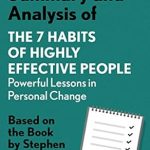 Discover Life-Changing Insights: Summary and Analysis of 7 Habits of Highly Effective People: Powerful Lessons in Personal Change by Steven R. Covey (Smart Summaries) Discover Life-Changing Insights: Summary and Analysis of 7 Habits of Highly Effective People: Powerful Lessons in Personal Change by Steven R. Covey (Smart Summaries)