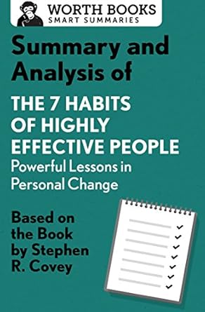Discover Life-Changing Insights: Summary and Analysis of 7 Habits of Highly Effective People: Powerful Lessons in Personal Change by Steven R. Covey (Smart Summaries)