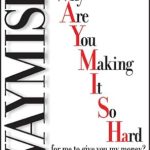 Unlocking Customer Loyalty: A Must-Read Review of WAYMISH: Why Are You Making It So Hard…for Me to Give You My Money?