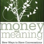 Transform Your Financial Conversations: A Review of ‘Money and Meaning: New Ways to Have Conversations About Money with Your Clients–A Guide for Therapists, Coaches, and Other Professionals’