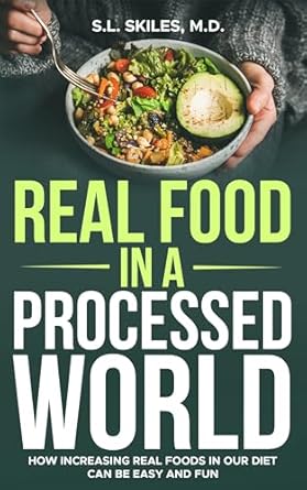 Discover the Secrets to Healthy Eating: A Review of REAL FOOD IN A PROCESSED WORLD: HOW INCREASING REAL FOODS IN OUR DIET CAN BE EASY AND FUN