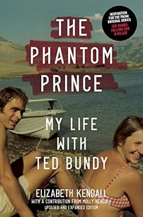 Unveiling Darkness: A Compelling Review of The Phantom Prince: My Life with Ted Bundy, Updated and Expanded Edition