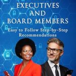 Essential Insights for Leaders: A Comprehensive Review of ‘Cyber Defense for Executives and Board Members: Easy to Follow Step-by-Step Recommendations’ Essential Insights for Leaders: A Comprehensive Review of ‘Cyber Defense for Executives and Board Members: Easy to Follow Step-by-Step Recommendations’