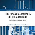 Must-Read Insights: The Financial Markets of the Arab Gulf: Power, Politics and Money (Routledge International Studies in Money and Banking)