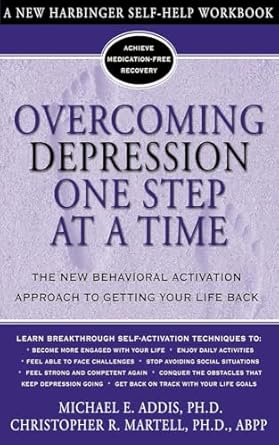 Transform Your Life: A Comprehensive Review of ‘Overcoming Depression One Step at a Time: The New Behavioral Activation Approach to Getting Your Life Back’