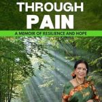 An Inspiring Journey of Strength: PASSAGE THROUGH PAIN: A MEMOIR OF RESILIENCE AND HOPE