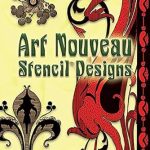 Discover the Beauty of Art Nouveau: A Comprehensive Review of Art Nouveau Stencil Designs (Dover Pictorial Archive)
