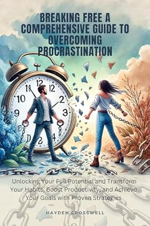Discover the Secrets to Productivity: A Comprehensive Review of ‘Breaking Free: A Comprehensive Guide to Overcoming Procrastination and Unlocking Your Full Potential’