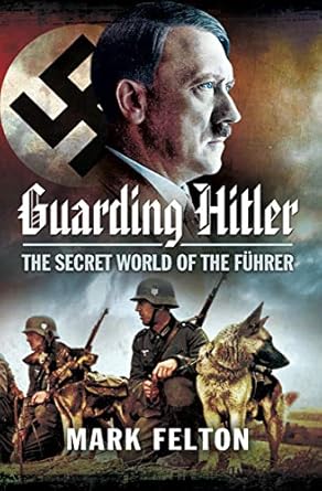 Unveiling Secrets: A Captivating Review of ‘Guarding Hitler: The Secret World of the Führer’
