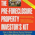 Unlock Hidden Profits: A Comprehensive Review of The Pre-Foreclosure Property Investor’s Kit: How to Make Money Buying Distressed Real Estate — Before the Public Auction Unlock Hidden Profits: A Comprehensive Review of The Pre-Foreclosure Property Investor’s Kit: How to Make Money Buying Distressed Real Estate — Before the Public Auction