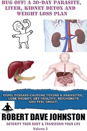 Discover the Secrets to a Healthier You: A Comprehensive Review of ‘Bug Off! A 30-Day Parasite, Liver, Kidney Detox & Weight Loss Plan’