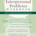 Transform Your Relationships: A Comprehensive Review of The Interpersonal Problems Workbook: ACT to End Painful Relationship Patterns (A New Harbinger Self-Help Workbook)