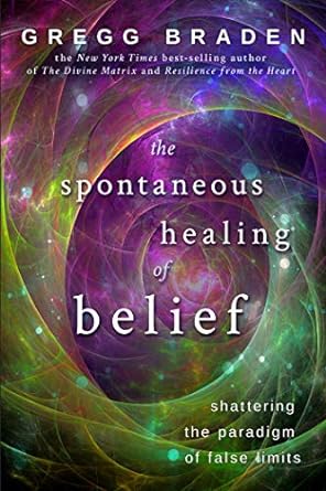 Transform Your Mindset: A Compelling Review of The Spontaneous Healing of Belief: Shattering the Paradigm of False Limits