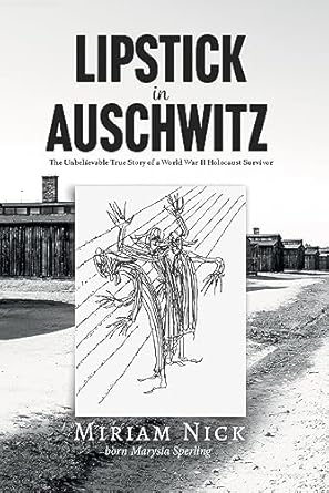 An Inspiring Journey of Resilience: Lipstick in Auschwitz – The Unbelievable True Story of a World War II Holocaust Survivor