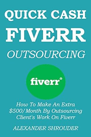 Unlock Your Earning Potential: A Comprehensive Review of QUICK CASH FIVERR OUTSOURCING 2015 – How To Make An Extra 0/Month By Outsourcing Client’s Work On Fiverr (Make Money Online Series)