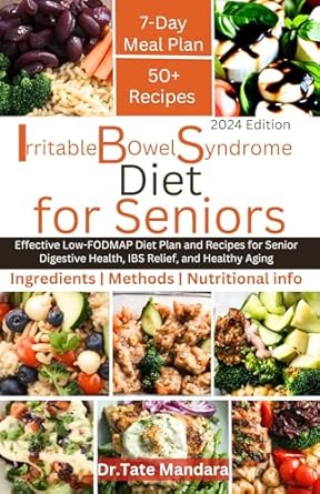 Unlock Digestive Wellness: A Comprehensive Review of ‘IBS Diet For Seniors: Effective Low-FODMAP Diet Plan and Recipes for Senior Digestive Health, IBS Relief, and Healthy Aging (Flavorful Solutions for Aging Gracefully)’