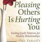 Transform Your Relationships: A Must-Read Review of ‘When Pleasing Others Is Hurting You: Finding God’s Patterns for Healthy Relationships’ Transform Your Relationships: A Must-Read Review of ‘When Pleasing Others Is Hurting You: Finding God’s Patterns for Healthy Relationships’