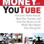 Unlocking Success: A Comprehensive Review of ‘How to Make Money with YouTube: Earn Cash, Market Yourself, Reach Your Customers, and Grow Your Business on the World’s Most Popular Video-Sharing Site (How to Make . . .)