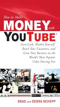 Unlocking Success: A Comprehensive Review of ‘How to Make Money with YouTube: Earn Cash, Market Yourself, Reach Your Customers, and Grow Your Business on the World’s Most Popular Video-Sharing Site (How to Make . . .)
