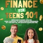 Unlock Your Financial Future: A Comprehensive Review of ‘Personal Finance for Teens 101: Simple Guide to Budget, Save, and Invest Your Money to Achieve Financial Independence, Buy Your Own Car, and Graduate College Debt Free’