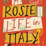 Discover the Joys and Challenges of Expat Life: A Review of A Rosie Life in Italy: Move to Italy. Buy a Rundown Villa. What Could Go Wrong? (Hilarious and Heartwarming Travel Memoir)