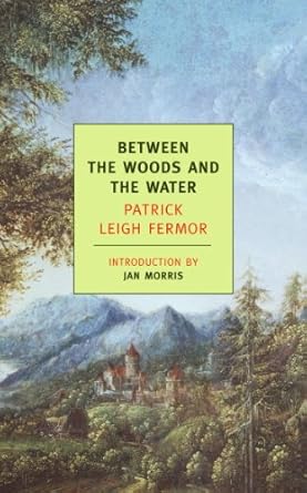 Discover the Enchanting Journey of ‘Between the Woods and the Water: On Foot to Constantinople: From the Middle Danube to the Iron Gates’ – A Captivating Review