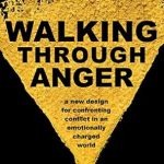 Transform Your Conflict Resolution Skills: A Comprehensive Review of ‘Walking Through Anger: A New Design for Confronting Conflict in an Emotionally Charged World’ Transform Your Conflict Resolution Skills: A Comprehensive Review of ‘Walking Through Anger: A New Design for Confronting Conflict in an Emotionally Charged World’