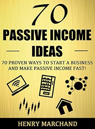 Unlock Financial Freedom: A Comprehensive Review of ‘Passive Income Ideas: 70 Proven Ways to Start a Business and Make Passive Income Fast’
