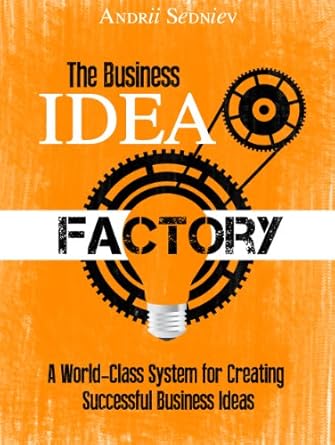 Unlocking Innovation: A Comprehensive Review of The Business Idea Factory: A World-Class System for Creating Successful Business Ideas (Magic of Public Speaking)