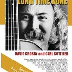 An Unforgettable Journey Through Music and Life: Long Time Gone: The Autobiography of David Crosby An Unforgettable Journey Through Music and Life: Long Time Gone: The Autobiography of David Crosby